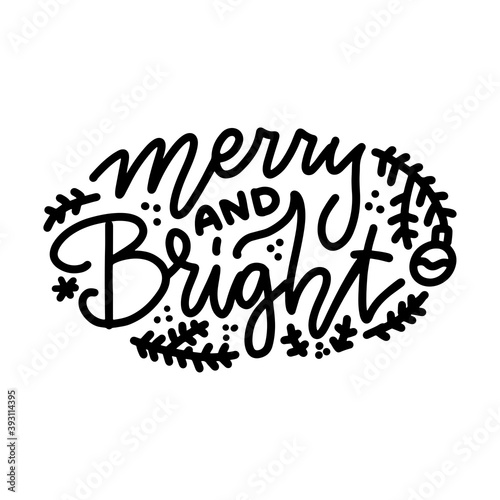 Hand drawn calligraphy lettering inspirational quote - Merry and bright. Isolated Black on white