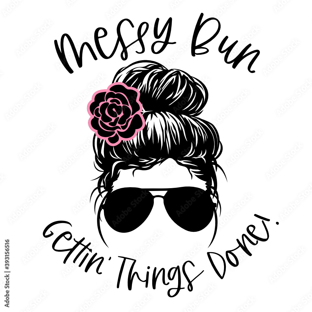 Messy Bun Gettin Things Done - SVG Stock Vector | Adobe Stock