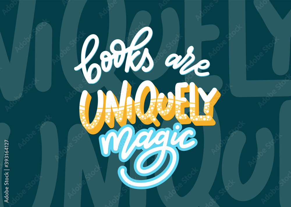 Books are uniquely magic. Hand drawn lettering quote for poster design isolated on white background. Typography funny phrase. Vector illustration