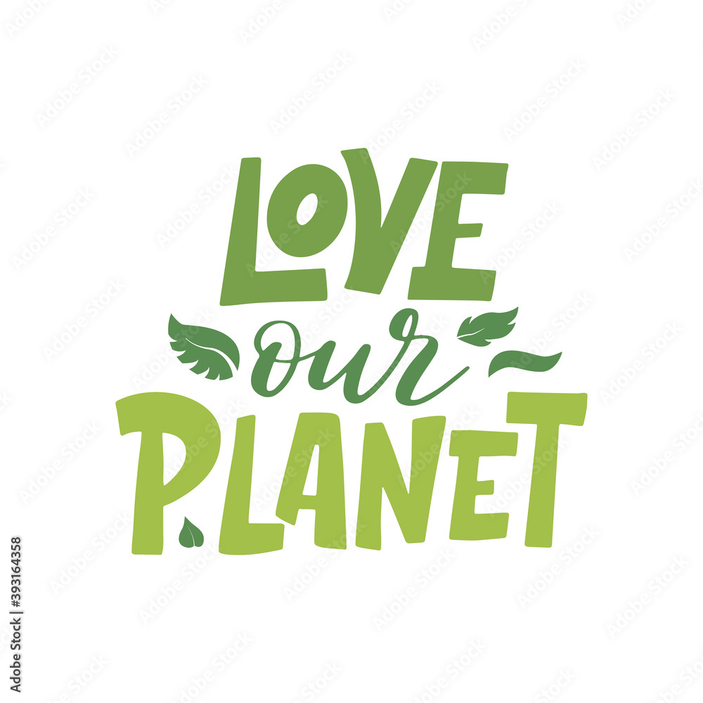 Fototapeta premium Hand drawn eco lettering poster. Love our planet. Ecology theme template with lettering. Vector illustration on white background
