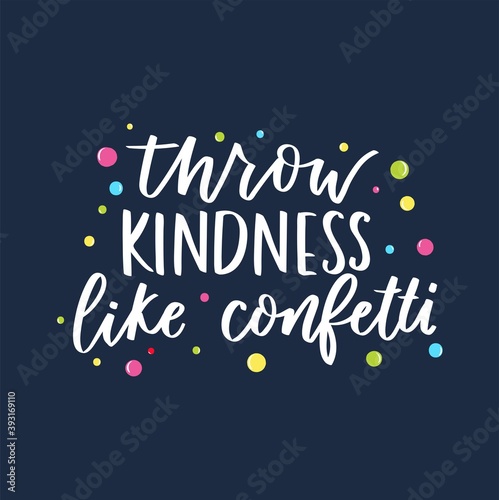 Throw kindness like confetti inspirational card with colorful confetti and lettering. Be kind motivational quote on blue background. Vector illustration