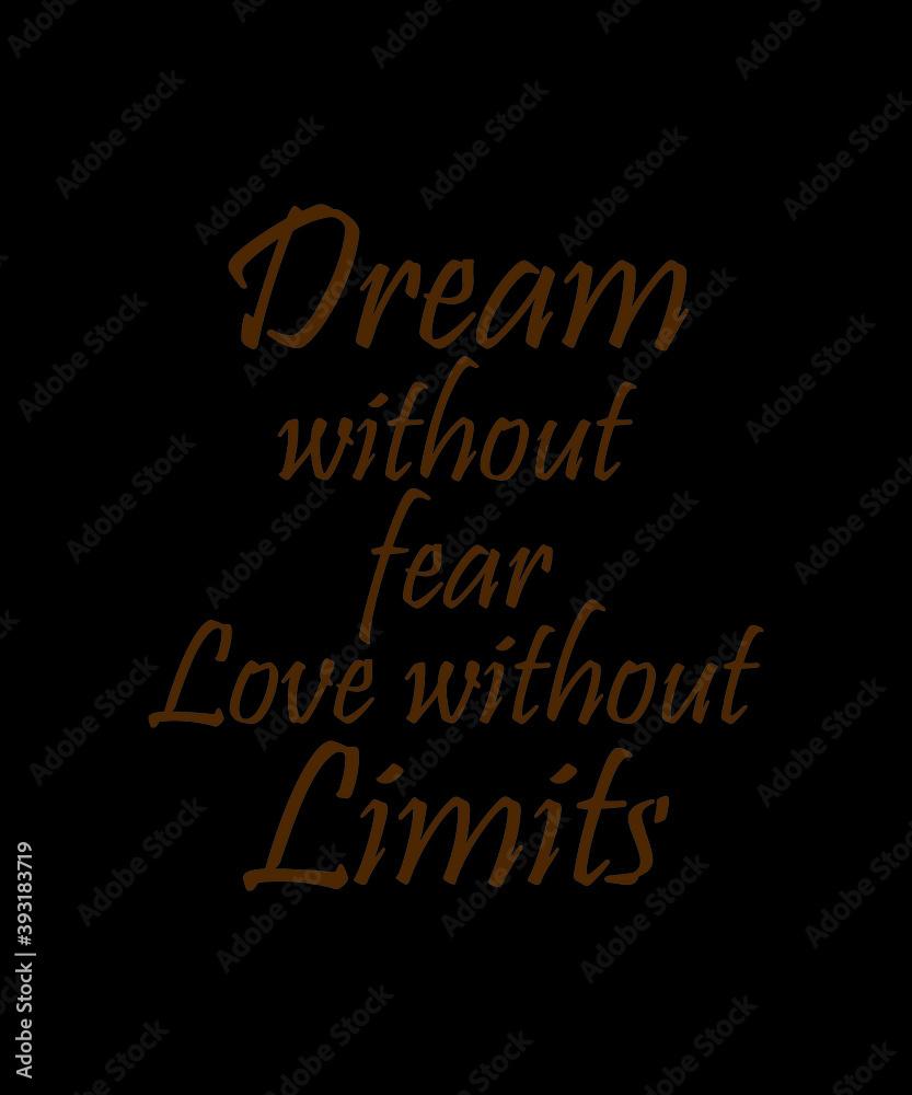 Dream without fear Love without Limits