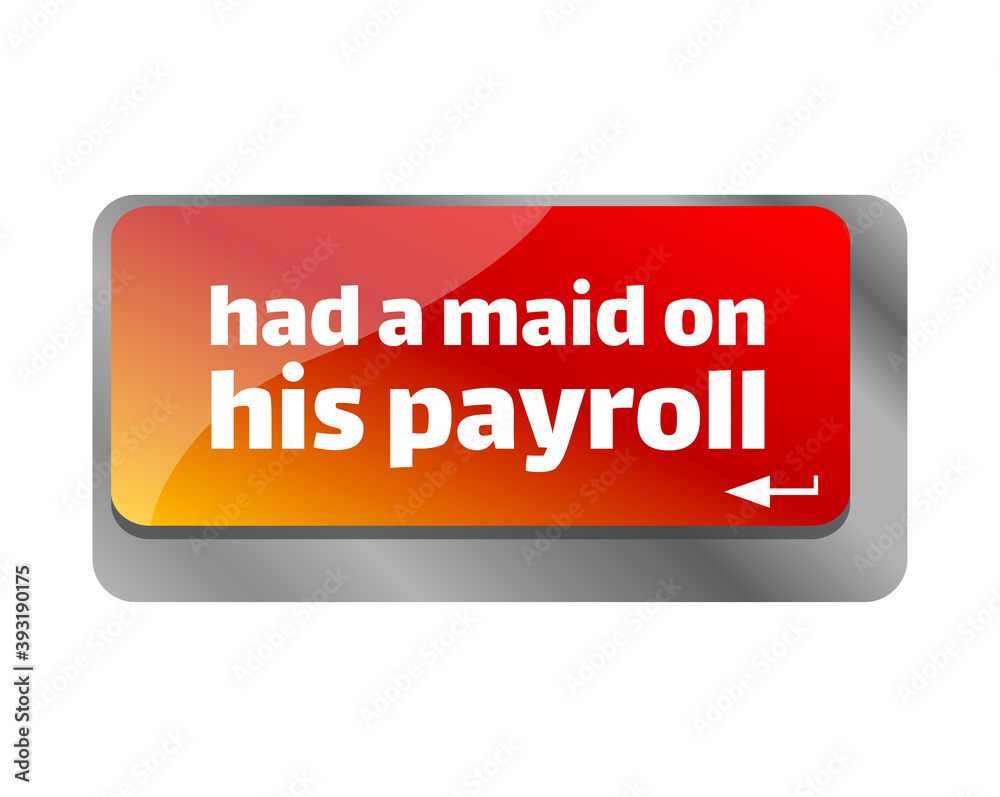 Had a maid on his payroll . Close up of keyboard, enter computer key.