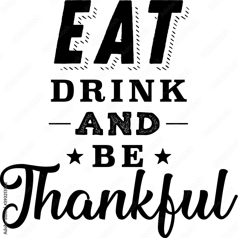 Eat Drink and Be Thankful Text Vector Background, Thanksgiving