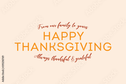 From Our Family To Yours Happy Thanksgiving Vector Text, Thankful and Grateful, Thanksgiving Background, Holiday Greeting Card, Vector Illustration Background
