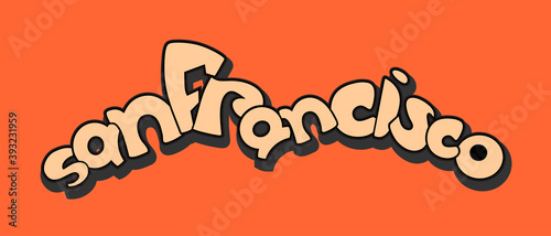 San Francisco cartoon style dynamic hand drawn lettering. Decorative vector text .