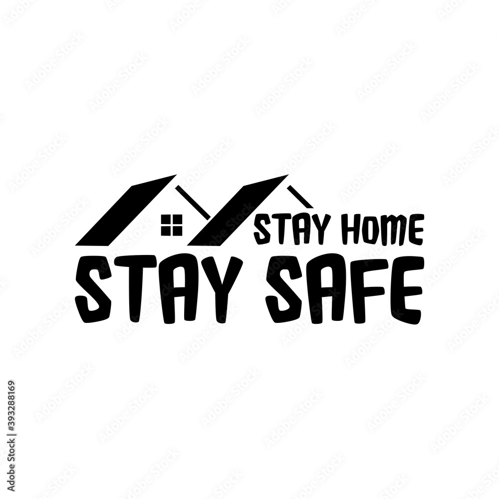 Stay Home Stay Safe. Slogan With House Icon Isolated on White Background