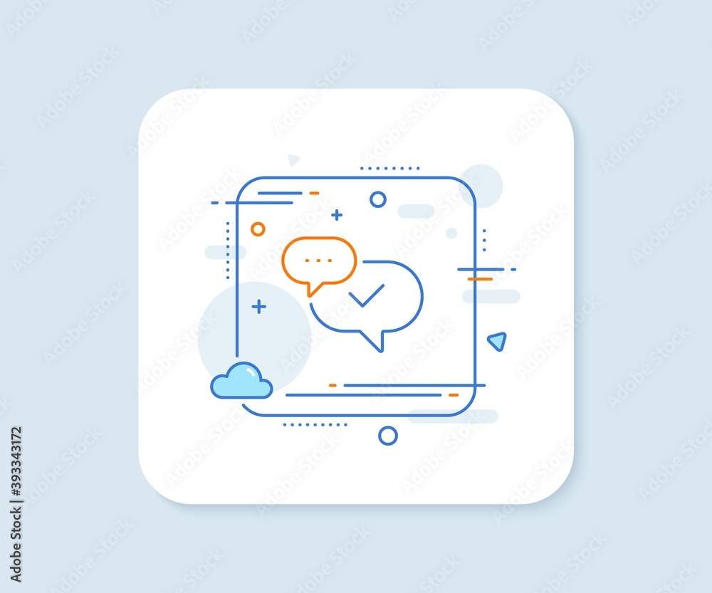 Check mark line icon. Abstract square vector button. Approved sign. Speech bubble chat symbol. Approved line icon. Quality concept badge. Vector Check mark line icon. Abstract square vector button. Approved sign. Speech bubble chat symbol. Approved line icon. Quality concept badge. Vector