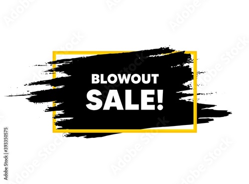 Blowout sale. Paint brush stroke in frame. Special offer price sign. Advertising discounts symbol. Paint brush ink splash banner. Blowout sale badge shape. Grunge black watercolor banner. Vector
