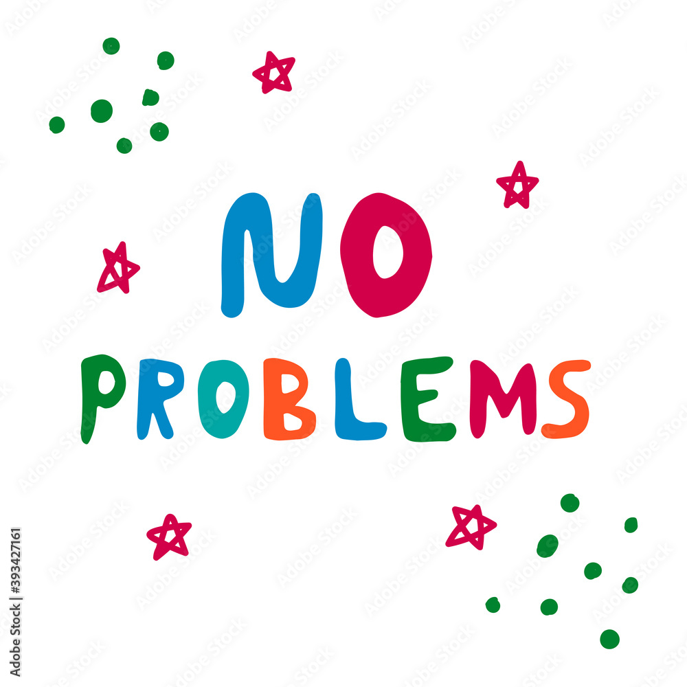 Cute hand drawn lettering with words NO PROBLEMS and stars, dots ...