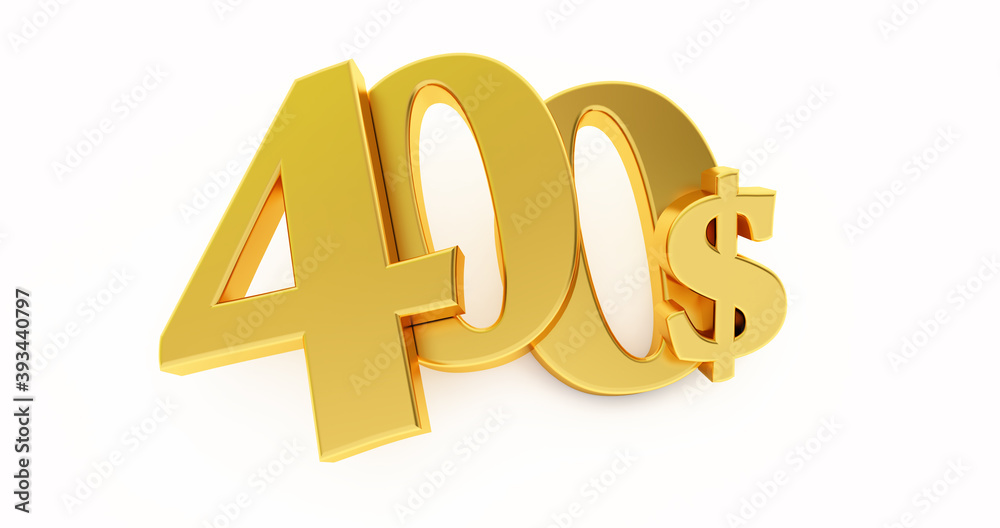 Golden four hundred Dollar sign isolated on white background, 400 dollar price symbol. 3D render, 400$ Golden four hundred Dollar sign isolated on white background, 400 dollar price symbol. 3D render, 400$