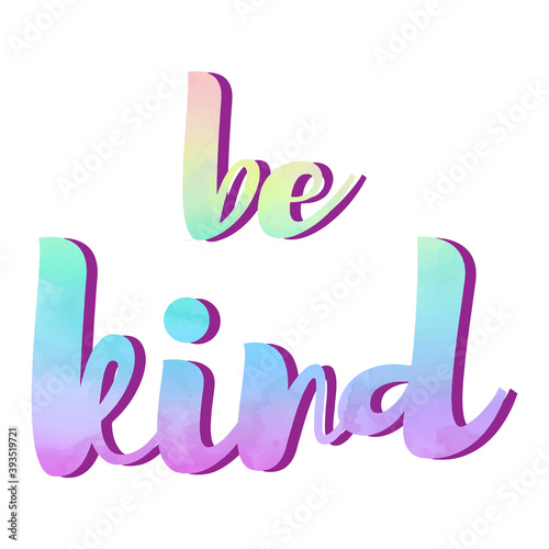 Stock vector illustration hand drawn be kind lettering. Stop bullying, be nice. Inscription rainbow watercolor isolated on white Creative picture for your design gift card, print, poster