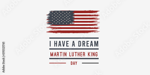 Martin luther king jr. day. With text i have a dream. American flag. MLK Banner of memorial day. Vector illustration.