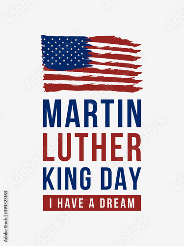 Martin luther king jr. day. With text i have a dream. American flag. MLK Banner of memorial day. Vector illustration.