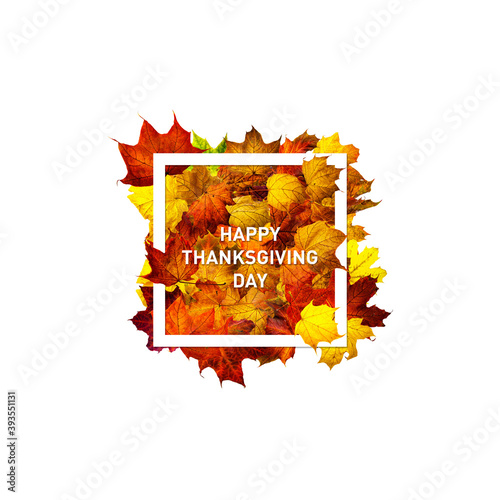 Greeting card with text Happy Thanksgiving day. Thanksgiving day banner. Rectangle frame of colorful autumn maple leaves isolated on white.