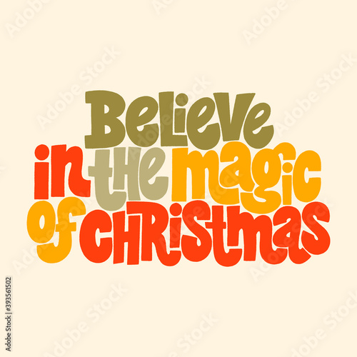 Believe in the magic of Christmas hand-drawn lettering quote for Christmas time. Text for social media, print, t-shirt, card, poster, promotional gift, landing page, web design elements. Vector