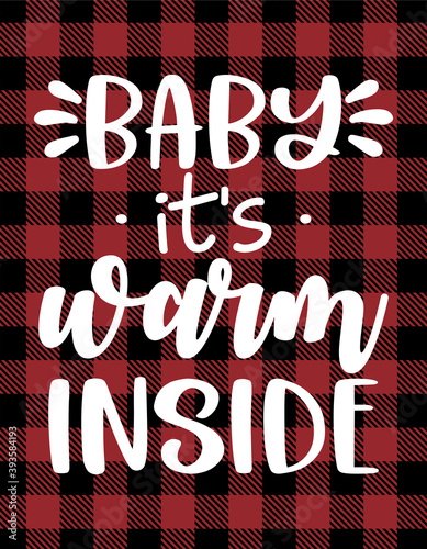 Baby it warm inside - Christmas quote on Red and black tartan plaid scottish Pattern. Xmas greeting card. Red buffalo pattern greeting. Good for scrap booking, posters, greeting cards, Valentine day.