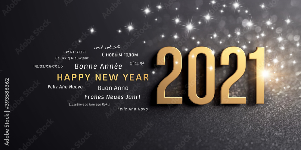 New Year date 2021 colored in gold and greeting words in multiple languages, on a glittering black card New Year date 2021 colored in gold and greeting words in multiple languages, on a glittering black card