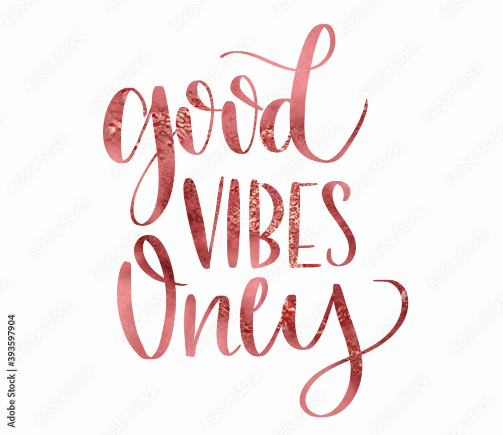 Good Vibes Only Rose Lettering Mood