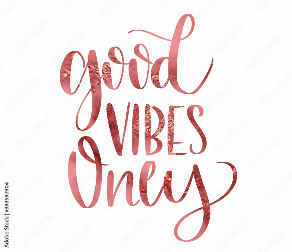 Good Vibes Only Rose Lettering Mood Good Vibes Only Rose Lettering Mood