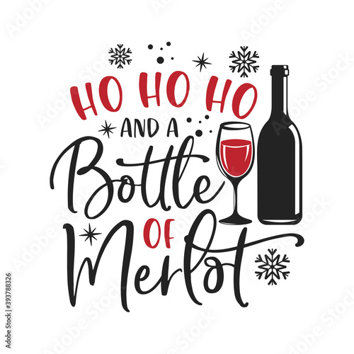 HO HO HO and a bottle of merlot inspirational slogan inscription. Vector Christmas quotes. Illustration for prints on t-shirts and bags, posters, cards. Isolated on white background.