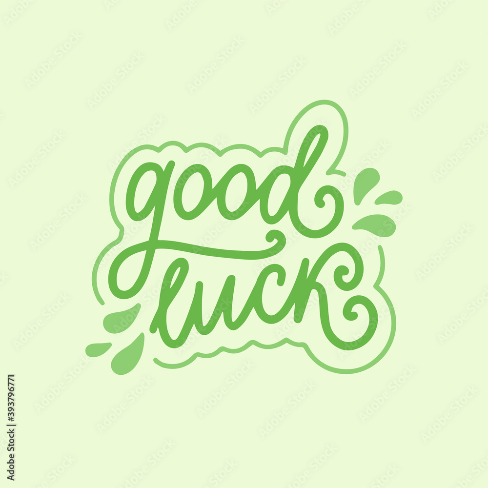 Good luck - cute minimalistic green vector illustration with an inspirational hand lettering. Template for printing and web, card, poster and t-shirt design Good luck - cute minimalistic green vector illustration with an inspirational hand lettering. Template for printing and web, card, poster and t-shirt design