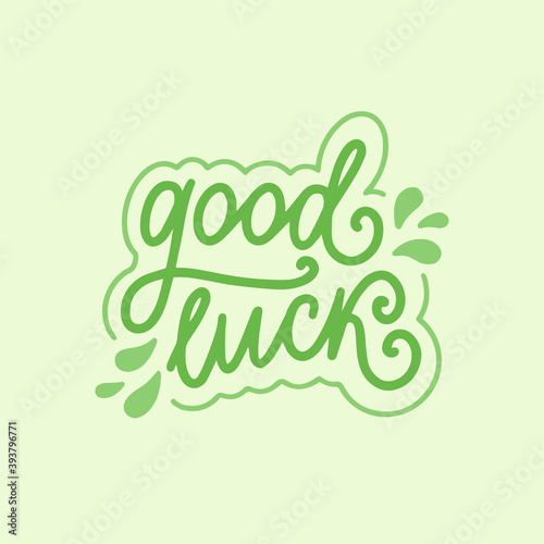 Good luck - cute minimalistic green vector illustration with an inspirational hand lettering. Template for printing and web, card, poster and t-shirt design