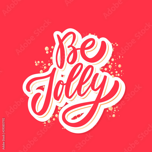 Be jolly. Merry Christmas vector lettering greeting card.