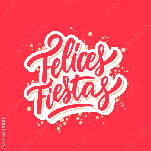 Felices Fiestas. Happy Holidays in spanish. Merry Christmas vector lettering greeting card.