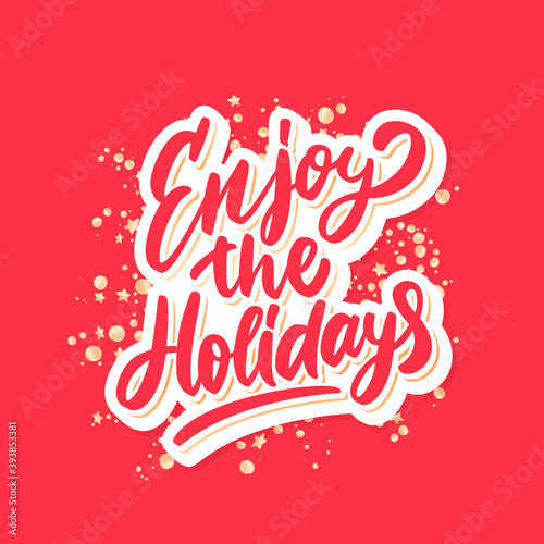 Enjoy the holidays. Christmas vector lettering greeting card.