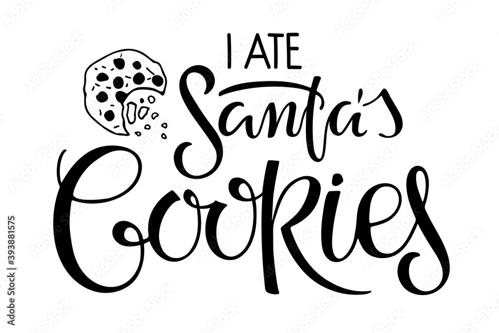 I ate Santas Cookies lettering isolated on white. Text with hand drawn sketch Cookie element. Christmas kids, Teenager clothes, t-shirt print. Hand written brush calligraphy quote. Sweet dessert I ate Santas Cookies lettering isolated on white. Text with hand drawn sketch Cookie element. Christmas kids, Teenager clothes, t-shirt print. Hand written brush calligraphy quote. Sweet dessert