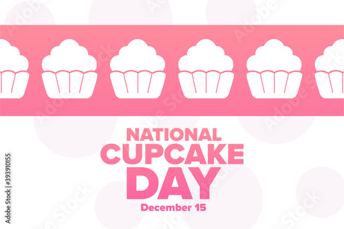 National Cupcake Day. December 15. Holiday concept. Template for background  banner  card  poster with text inscription. Vector EPS10 illustration.