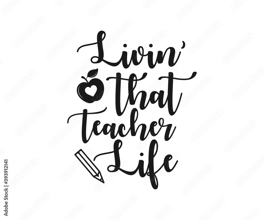 Livin' that teacher life, school T-shirt design, school T-shirt vector, School SVG, Teacher Shirt SVG, Teacher Gift SVG, Livin' that teacher life SVG Livin' that teacher life, school T-shirt design, school T-shirt vector, School SVG, Teacher Shirt SVG, Teacher Gift SVG, Livin' that teacher life SVG