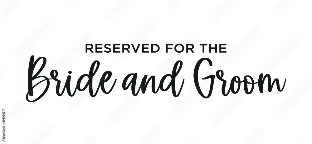 Reserved For The Bride and Groom Text, Bride and Groom Text, Wedding Decor, Reserved Table Background, Wedding Reception Text, Invitation Vector Reserved For The Bride and Groom Text, Bride and Groom Text, Wedding Decor, Reserved Table Background, Wedding Reception Text, Invitation Vector
