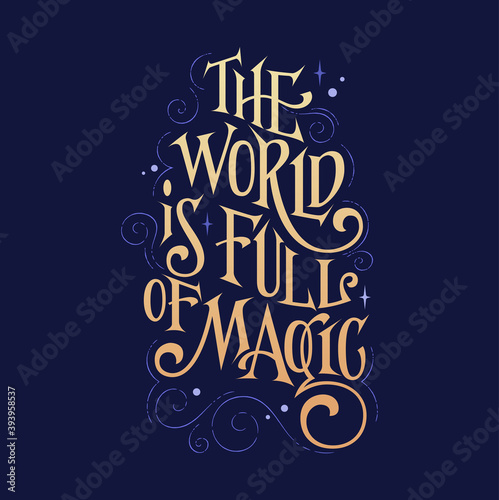 Fantasy lettering phrase - The world is full of magic