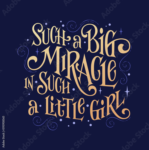 Inspiration fantasy phrase - Such a big miracle in such a little girl.