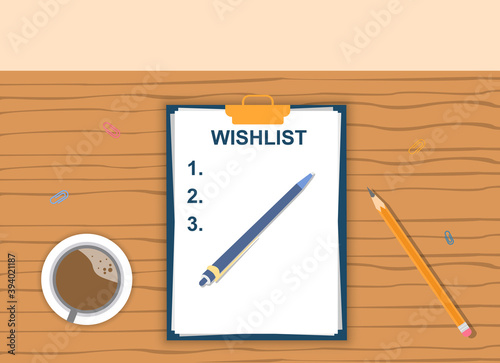 Wishlist on a wooden table in a clipboard. Cocept of putting goals into wishlist to make them visual. Coffee to set mood, paperclips, pen and pencil. Flat vector illustration