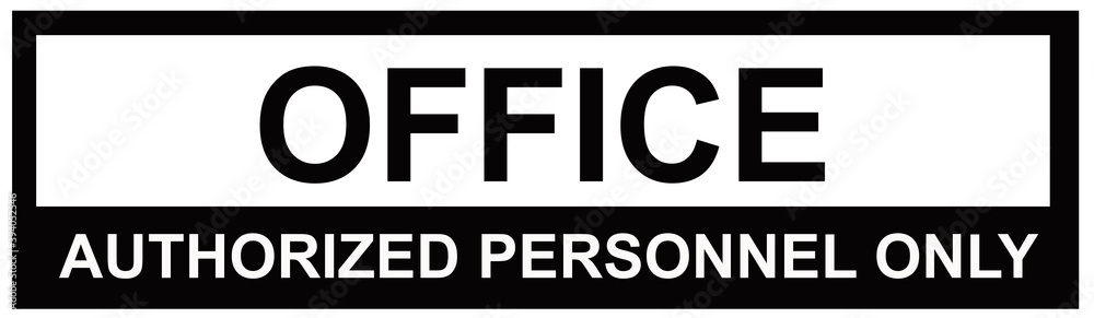 A sign that says : OFFICE authorized personnel only. No entry A sign that says : OFFICE authorized personnel only. No entry