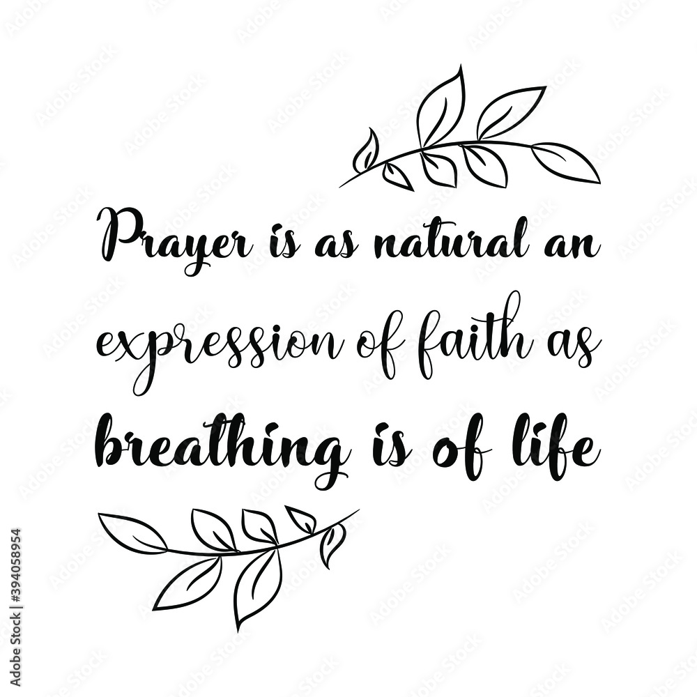 Prayer is as natural an expression of faith as breathing is of life. Vector Quote