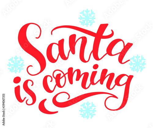 handwritten lettering "Santa is coming" in vector for the new year and christmas in red with snowflakes. for design and printing