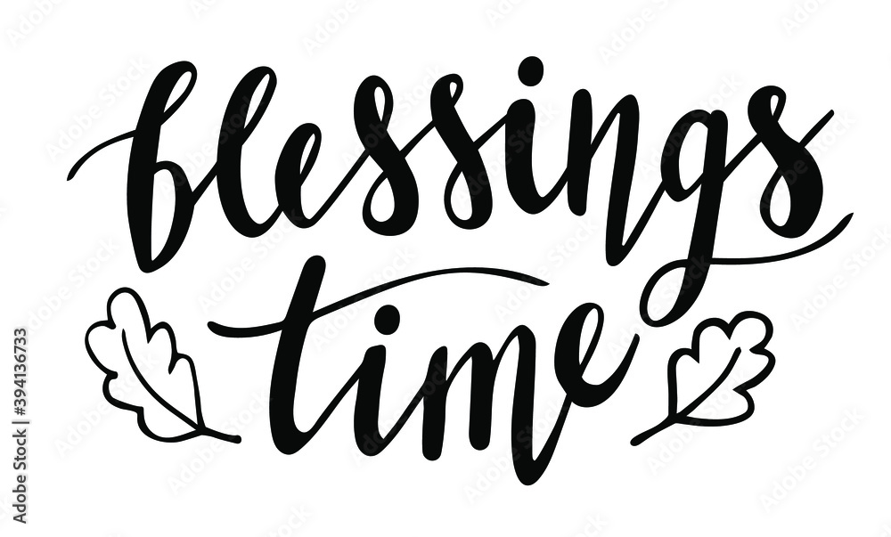 Blessings time hand lettering. Fall season and Thanksgiving day quotes and phrases for cards, banners, posters, mug, scrapbooking, pillow case, phone cases and clothes design. Blessings time hand lettering. Fall season and Thanksgiving day quotes and phrases for cards, banners, posters, mug, scrapbooking, pillow case, phone cases and clothes design.
