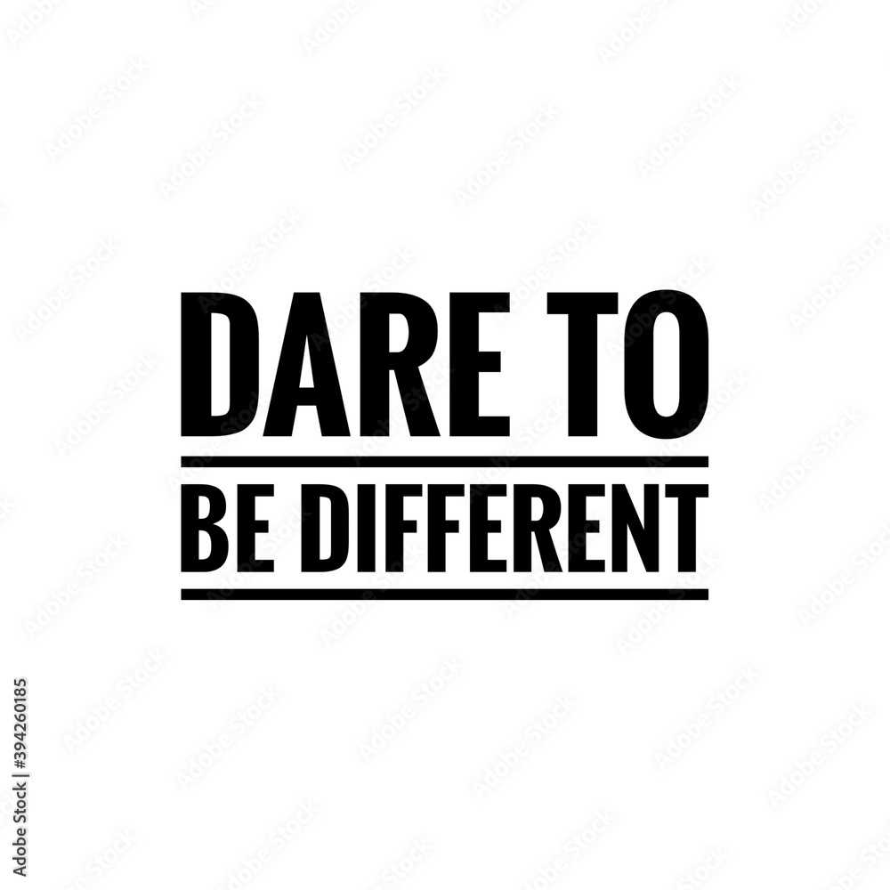 ''Dare to be different'' Lettering