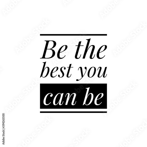 ''Be the best you can be'' Lettering