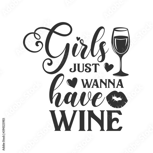 Girls just wanna have wine inspirational slogan inscription. Vector quotes. Illustration for prints on t-shirts and bags, posters, cards. Isolated on white background.