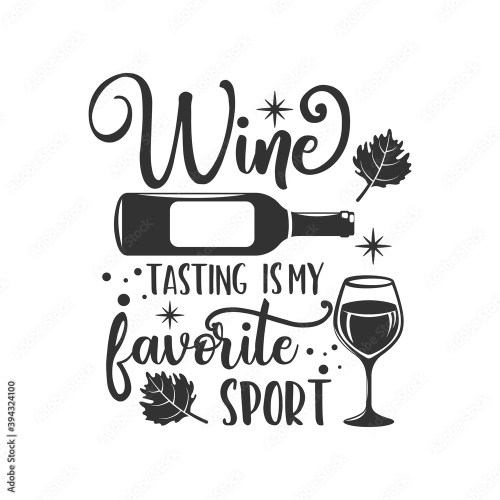 Vettoriale Stock Wine tasting is my favorite sport inspirational slogan  inscription. Vector quotes. Illustration for prints on t-shirts and bags,  posters, cards. Isolated on white background. | Adobe Stock