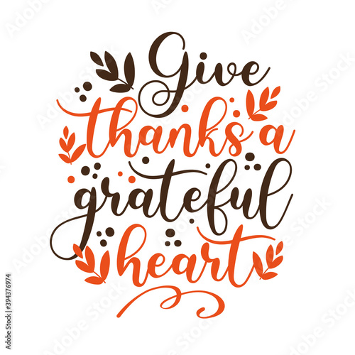 Give Thanks With a Grateful Heart -  Thanksgiving holiday phrase. Isolated on white background. Hand drawn vector illustration.