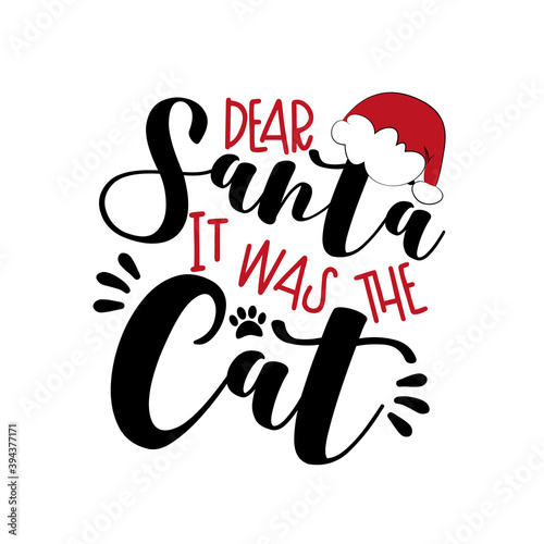 Dear Santa it was the Cat - funny phrase for Christmas. Good for Childhood, postcard, poster, mug, and other gift design.