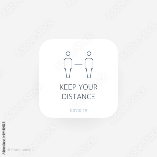 Keep Your Distance, Refined COVID-19 medical function and information popover UI/UX design template.
Including Corona Virus safety measures and precaution warning sign.
fully editable vector.