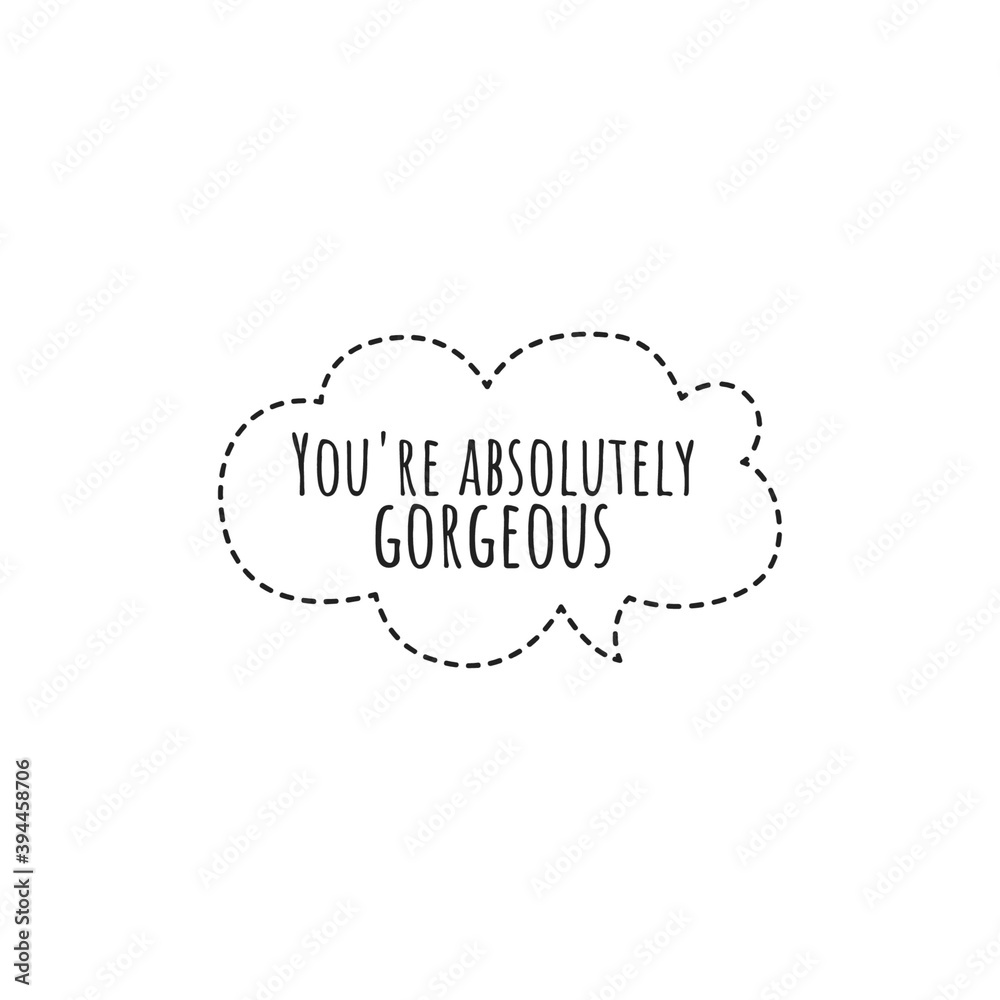 ''You are absolutely gorgeous'' Lettering ''You are absolutely gorgeous'' Lettering