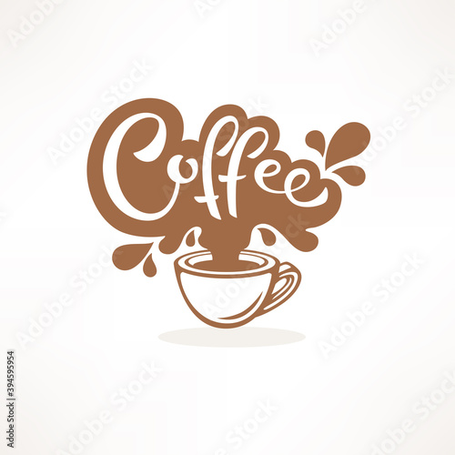 Cup of sweet and hot coffee  vector lettering logo  label  emblem